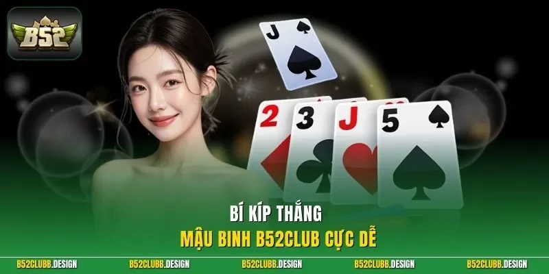 Bí kíp thắng mậu binh B52Club cực dễ