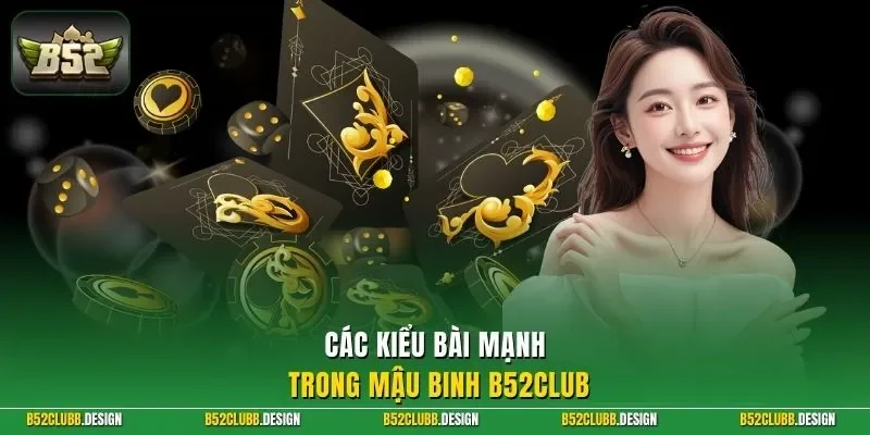 Các kiểu bài mạnh trong mậu binh B52Club