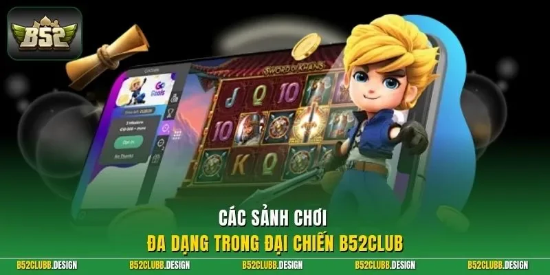 Các sảnh chơi đa dạng trong đại chiến B52Club