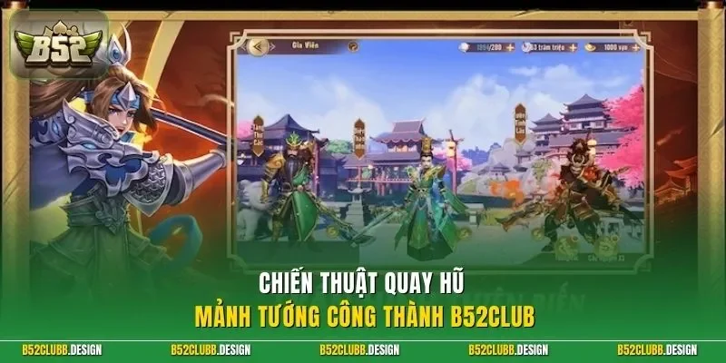 Chiến thuật quay hũ mảnh tướng công thành B52club 