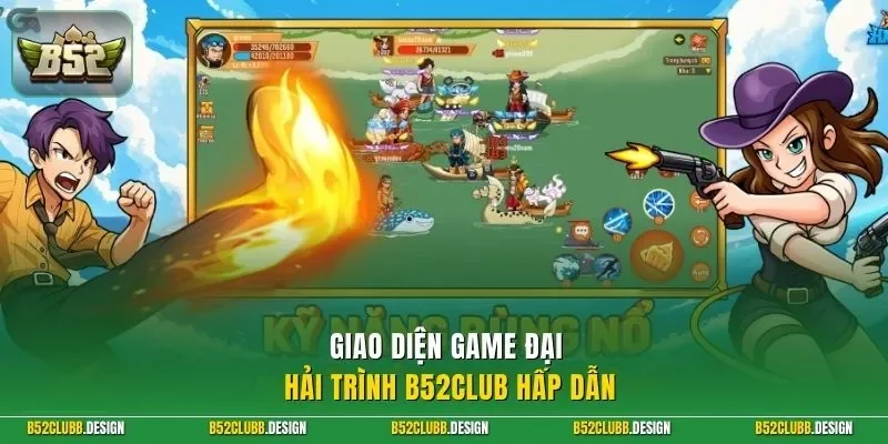 Giao diện game đại hải trình B52Club hấp dẫn