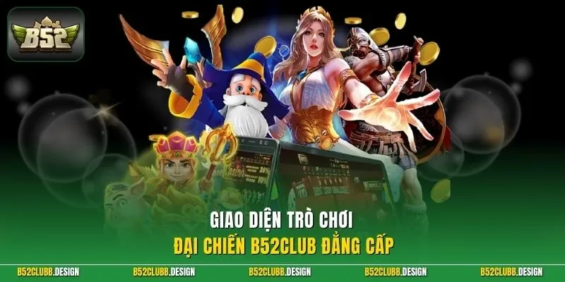 Giao diện trò chơi đại chiến B52Club đẳng cấp