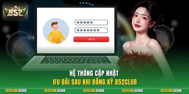 Hệ thống cập nhật ưu đãi sau khi đăng ký B52Club