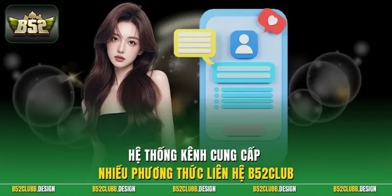 Hệ thống kênh cung cấp nhiều phương thức liên hệ B52CLUB