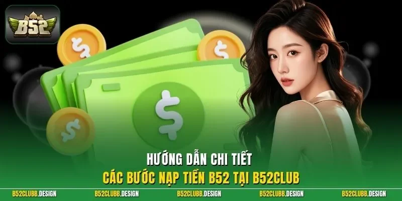 Hướng dẫn chi tiết các bước nạp tiền B52Club