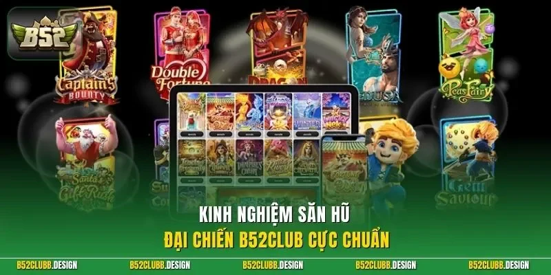 Kinh nghiệm săn hũ đại chiến B52Club cực chuẩn