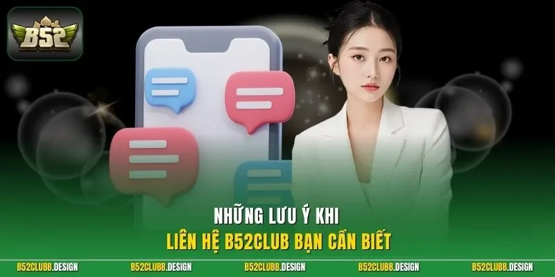 Những lưu ý khi liên hệ B52CLUB bạn cần biết