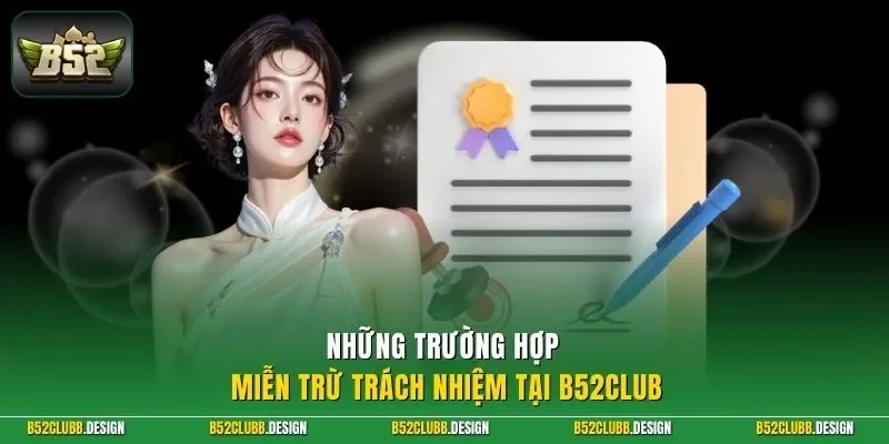 Những trường hợp miễn trừ trách nhiệm tại B52CLUB