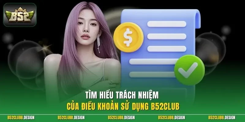 Tìm hiểu trách nhiệm của điều khoản sử dụng B52CLUB