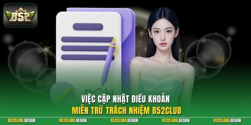 Việc cập nhật điều khoản miễn trừ trách nhiệm B52CLUB